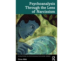 KNYGA Orna Afek Psychoanalysis Through the Lens of Narcissism