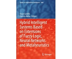 KNYGA Oscar Castillo Hybrid Intelligent Systems Based on Extensions of Fuzzy Logic, Neural Networks and Metaheuristics