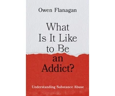 KNYGA Owen Flanagan What Is It Like to Be an Addict?