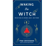 KNYGA Pam Grossman Waking the Witch