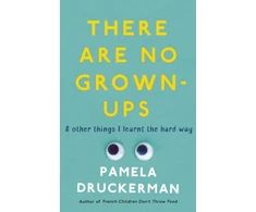 KNYGA Pamela Druckerman There Are No Grown-Ups