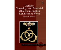 KNYGA Pamela S Hammons Gender, Sexuality, and Material Objects in English Renaissance Verse