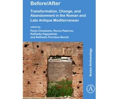 KNYGA Paolo Cimadomo Before/After: Transformation, Change, and Abandonment in the Roman and Late Antique Mediterranean