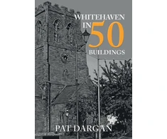 KNYGA Pat Dargan Whitehaven in 50 Buildings