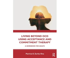 KNYGA Patricia E. Zurita Ona Living Beyond OCD Using Acceptance and Commitment Therapy