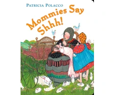 KNYGA Patricia Polacco Mommies Say Shh!