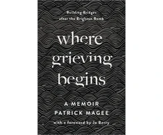 KNYGA Patrick Magee Where Grieving Begins