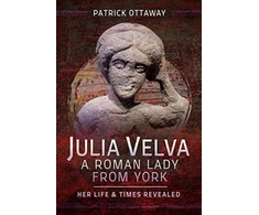 KNYGA Patrick Ottaway Julia Velva, A Roman Lady from York