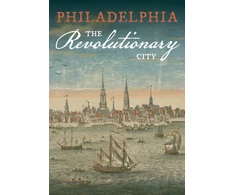 KNYGA Patrick Spero Philadelphia, the Revolutionary City