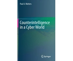 KNYGA Paul A Watters Counterintelligence in a Cyber World