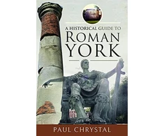 KNYGA Paul Chrystal Historical Guide to Roman York
