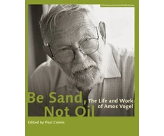 KNYGA Paul Cronin Be Sand, Not Oil – The Life and Work of Amos Vogel