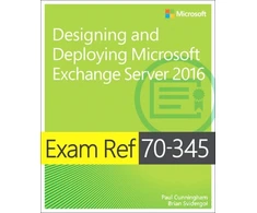 KNYGA Paul Cunningham Exam Ref 70-345 Designing and Deploying Microsoft Exchange Server 2016