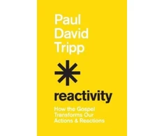 KNYGA Paul David Tripp Reactivity