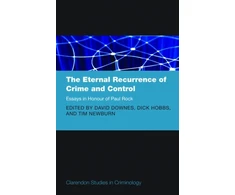 KNYGA Paul Elliott Rock Eternal Recurrence of Crime and Control: Essays in Honour of Paul Rock