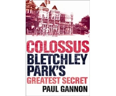 KNYGA Paul Gannon Colossus: Bletchley Park's Last Secret