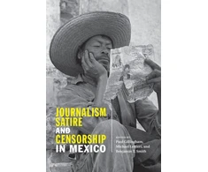 KNYGA Paul Gillingham Journalism, Satire, and Censorship in Mexico