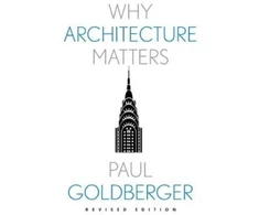 KNYGA Paul Goldberger Why Architecture Matters