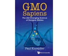 KNYGA Paul Knoepfler Gmo Sapiens: The Life-changing Science Of Designer Babies