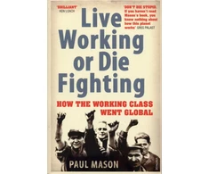 KNYGA Paul Mason Live Working or Die Fighting