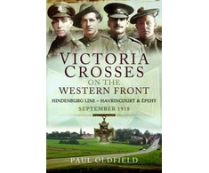 KNYGA Paul Oldfield Victoria Crosses on the Western Front - Battles of the Hindenburg Line - Havrincourt and pehy