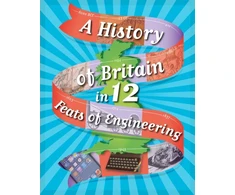 KNYGA Paul Rockett A History of Britain in 12... Feats of Engineering