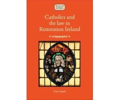 KNYGA Paul Smith Catholics and the Law in Restoration Ireland