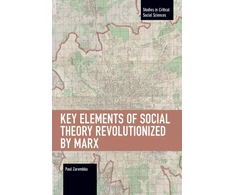 KNYGA Paul Zarembka Key Elements of Social Theory Revolutionized by Marx