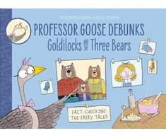 KNYGA Paulette Bourgeois Professor Goose Debunks Goldilocks and the Three Bears