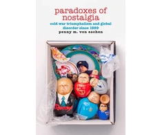 KNYGA Penny M. Von Eschen Paradoxes of Nostalgia