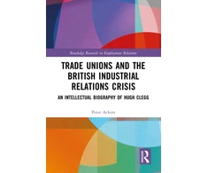 KNYGA Peter Ackers Trade Unions and the British Industrial Relations Crisis