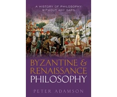 KNYGA Peter Adamson Byzantine and Renaissance Philosophy, A History of Philosophy Without Any Gaps, Volume 6