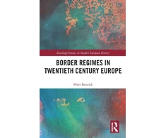 KNYGA Peter Bencsik Border Regimes in Twentieth Century Europe