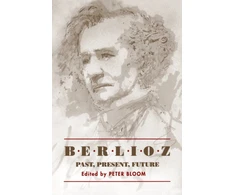 KNYGA Peter Bloom Berlioz: Past, Present, Future