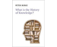 KNYGA Peter Burke What is the History of Knowledge?