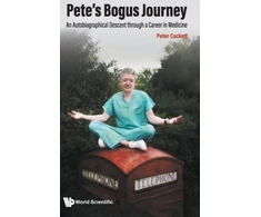 KNYGA Peter Cackett Pete's Bogus Journey: An Autobiographical Descent Through A Career In Medicine