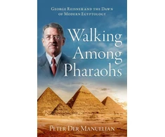 KNYGA Peter Der Manuelian Walking Among Pharaohs
