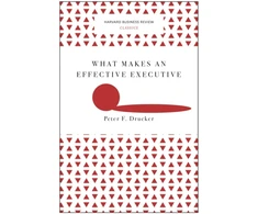 KNYGA Peter F Drucker What Makes an Effective Executive (Harvard Business Review Classics)
