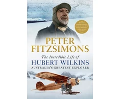 KNYGA Peter Fitzsimons Incredible Life of Hubert Wilkins