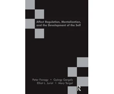 KNYGA Peter Fonagy Affect Regulation, Mentalization and the Development of the Self
