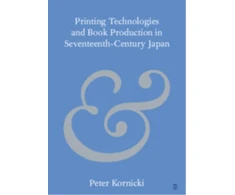 KNYGA Peter Kornicki Printing Technologies and Book Production in Seventeenth-Century Japan