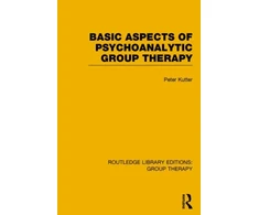 KNYGA Peter Kutter Basic Aspects of Psychoanalytic Group Therapy (RLE: Group Therapy)