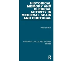 KNYGA Peter Linehan Historical Memory and Clerical Activity in Medieval Spain and Portugal