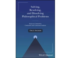 KNYGA Peter M Hacker Solving, Resolving, and Dissolving Philosophical Problems
