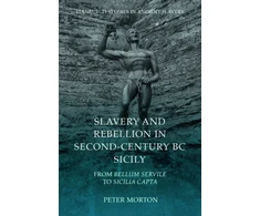 KNYGA Peter Morton Slavery and Rebellion in Second Century Bc Sicily