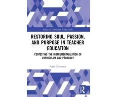 KNYGA Peter Philip Grimmett Restoring Soul, Passion, and Purpose in Teacher Education
