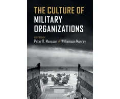 KNYGA Peter R Mansoor Culture of Military Organizations
