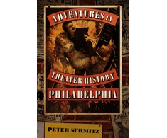 KNYGA Peter Schmitz Adventures in Theater History: Philadelphia