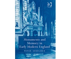 KNYGA Peter Sherlock Monuments and Memory in Early Modern England