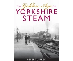 KNYGA Peter Tuffrey Golden Age of Yorkshire Railways